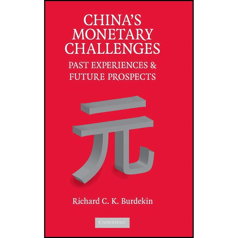 کتاب Chinas Monetary Challenges اثر Richard C. K. Burdekin انتشارات Cambridge University Press