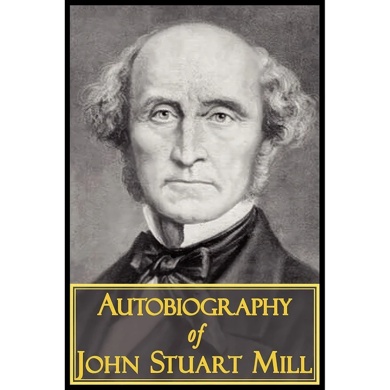 کتاب The Autobiography of John Stuart Mill اثر John Stuart Mill انتشارات Arc Manor