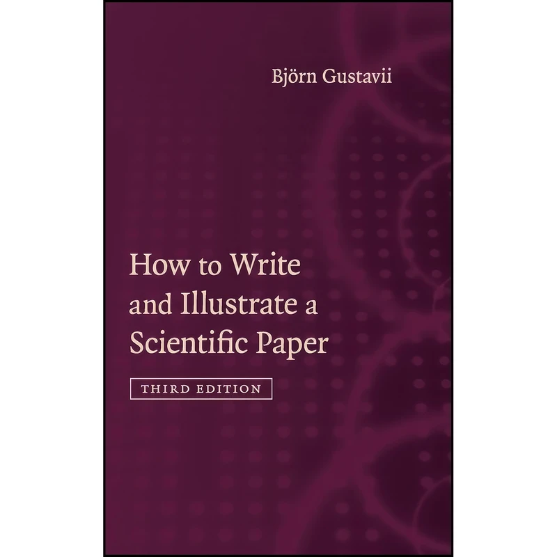 کتاب How to Write and Illustrate a Scientific Paper اثر Björn Gustavii انتشارات Cambridge University Press