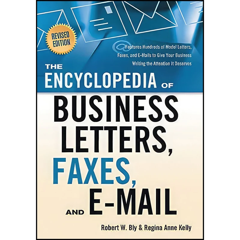 کتاب The Encyclopedia of Business Letters, Faxes, and E-mail, Revised Edition اثر Robert W. Bly and Regina Ann Kelly انتشارات Weiser