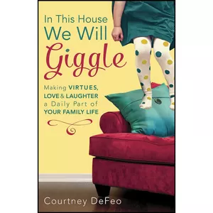 کتاب In This House, We Will Giggle اثر Courtney DeFeo انتشارات WaterBrook