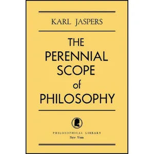 کتاب The Perennial Scope of Philosophy اثر Karl Jaspers انتشارات Philosophical Library