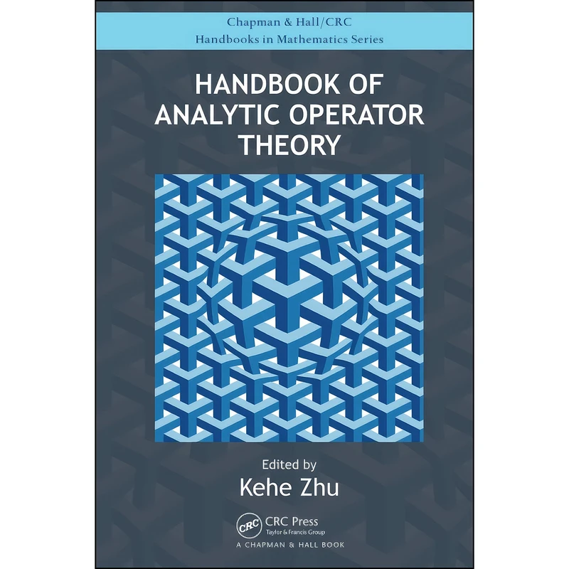 کتاب Handbook of Analytic Operator Theory  اثر Kehe Zhu انتشارات Chapman and Hall/CRC