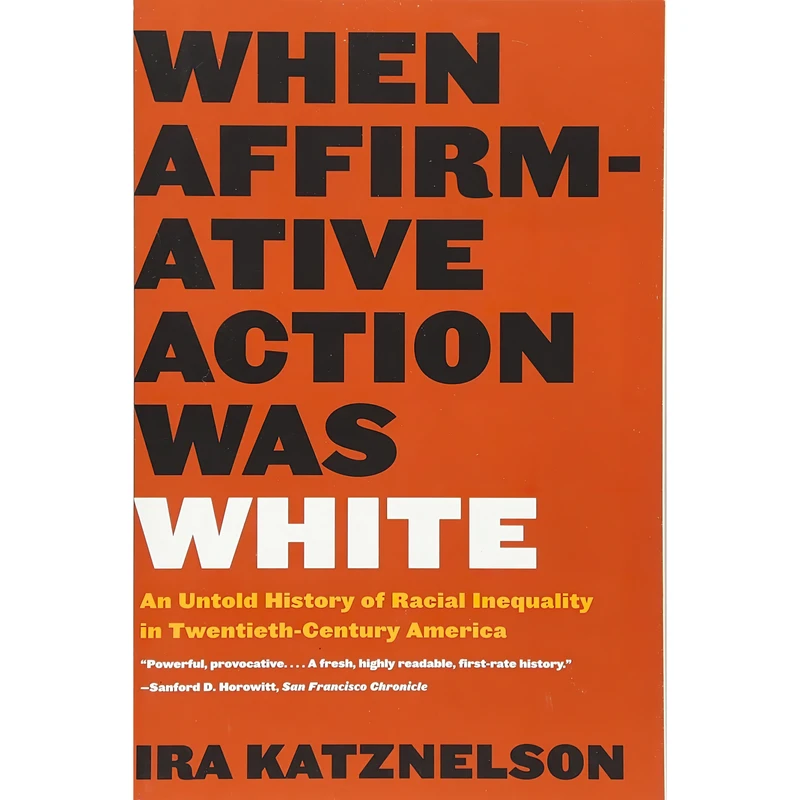 کتاب When Affirmative Action Was White اثر Ira Katznelson انتشارات W. W. Norton and Company