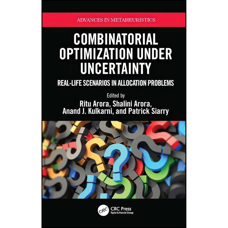 کتاب Combinatorial Optimization Under Uncertainty اثر جمعي از نويسندگان انتشارات CRC Press