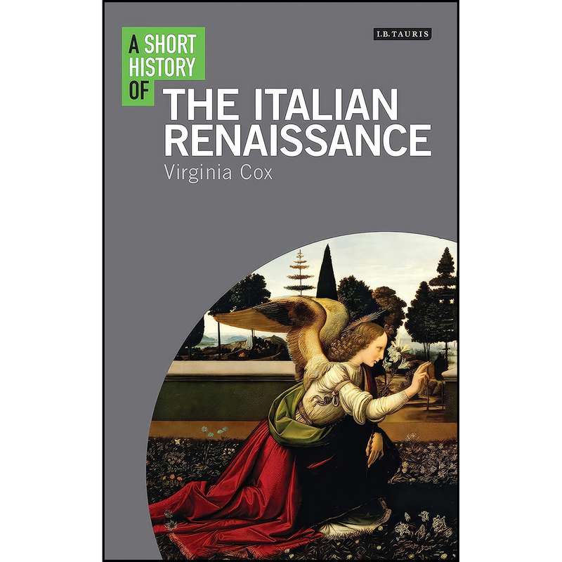 کتاب A Short History of the Italian Renaissance اثر Virginia Cox انتشارات I.B.Tauris کتاب A Short History of the Italian Renaissance اثر Virginia Cox انتشارات I.B.Tauris