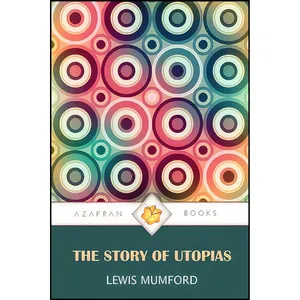 کتاب The Story of Utopias اثر Lewis Mumford انتشارات تازه ها