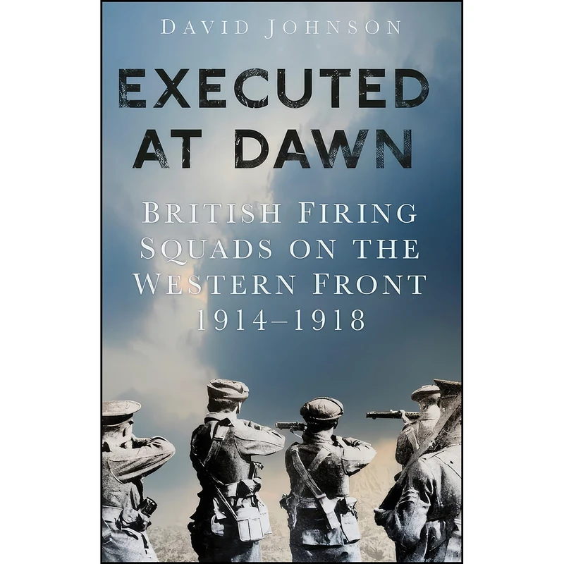 کتاب Executed at Dawn اثر David Johnson انتشارات The History Press
