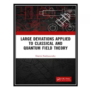 کتاب Large Deviations Applied to Classical and Quantum Field Theory اثر Harish Parthasarathy انتشارات مؤلفین طلایی