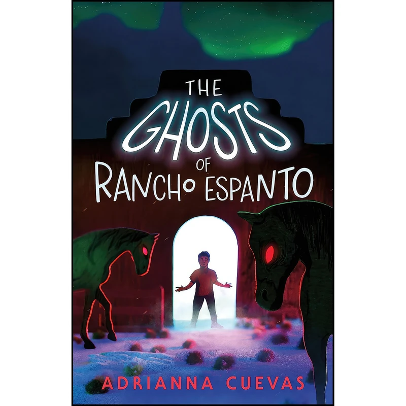 کتاب The Ghosts of Rancho Espanto اثر Adrianna Cuevas انتشارات Farrar, Straus and Giroux 