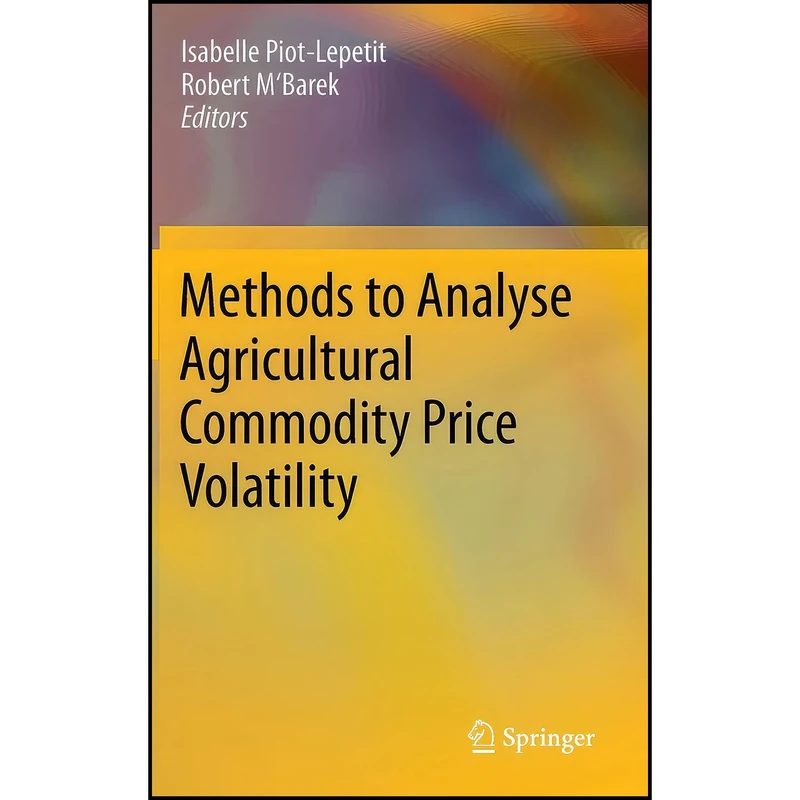 کتاب Methods to Analyse Agricultural Commodity Price Volatility اثر جمعي از نويسندگان انتشارات Springer