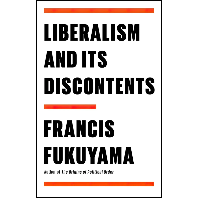 کتاب Liberalism and Its Discontents اثر Francis Fukuyama انتشارات Farrar, Straus and Giroux