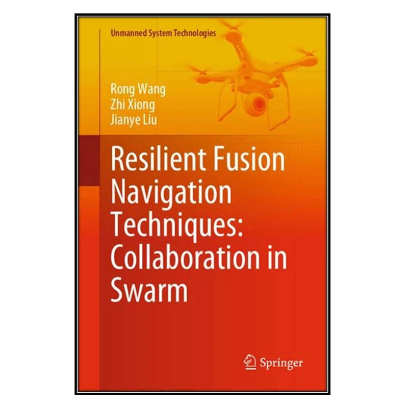  کتاب Resilient Fusion Navigation Techniques اثر  جمعي از نويسندگان انتشارات مؤلفين طلايي