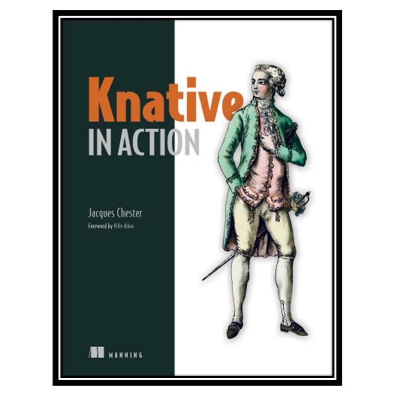 کتاب Knative in Action اثر Jacques Chester انتشارات مؤلفین طلایی