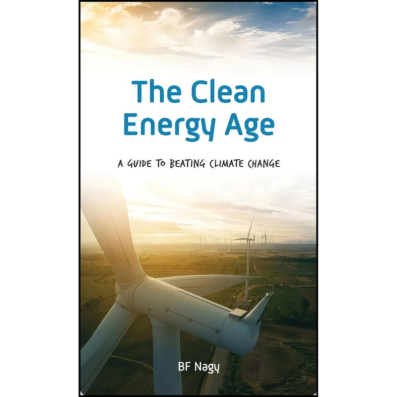کتاب The Clean Energy Age اثر BF Nagy انتشارات Rowman   Littlefield Publishers