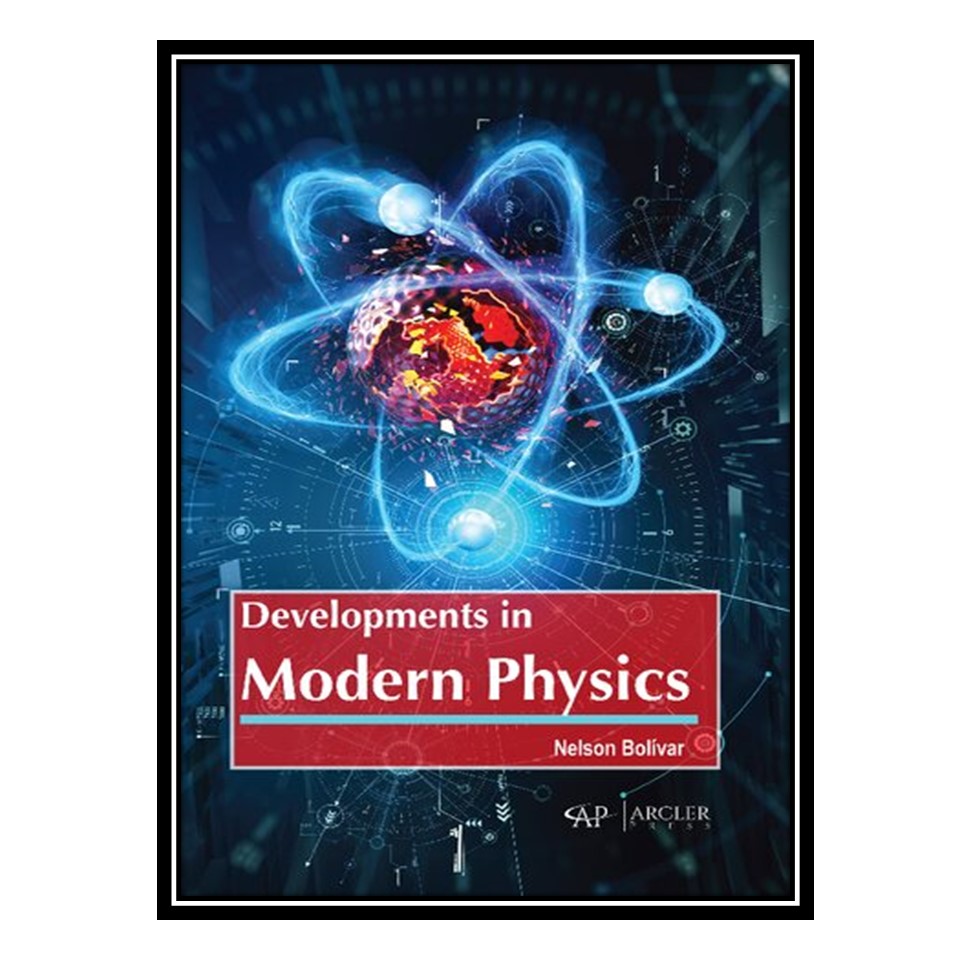 کتاب Developments in Modern Physics اثر Nelson Bolivar انتشارات مؤلفین طلایی