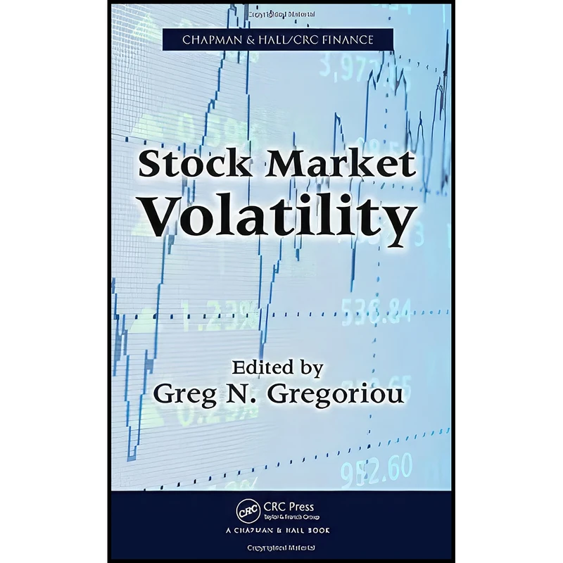 کتاب Stock Market Volatility  اثر Greg N. Gregoriou انتشارات Chapman and Hall/CRC