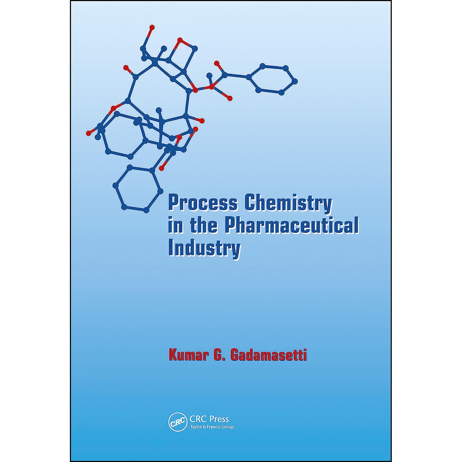 کتاب Process Chemistry in the Pharmaceutical Industry اثر Kumar Gadamasetti انتشارات CRC Press