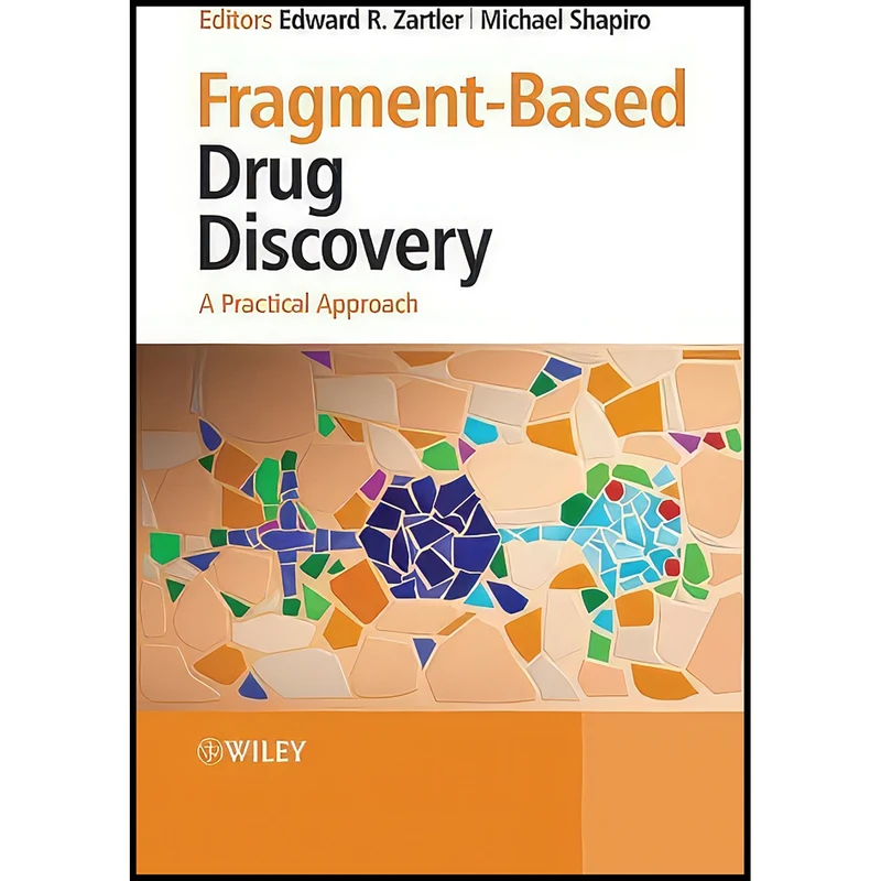 کتاب Fragment-Based Drug Discovery اثر جمعي از نويسندگان انتشارات Wiley