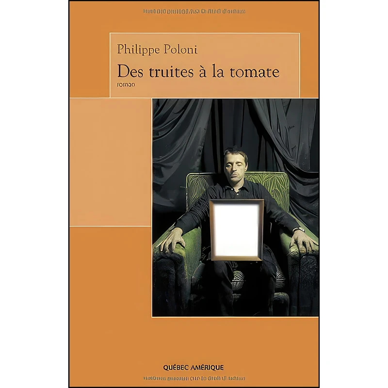 کتاب Des truites a la tomate اثر Philippe Poloni انتشارات Quebec Amerique