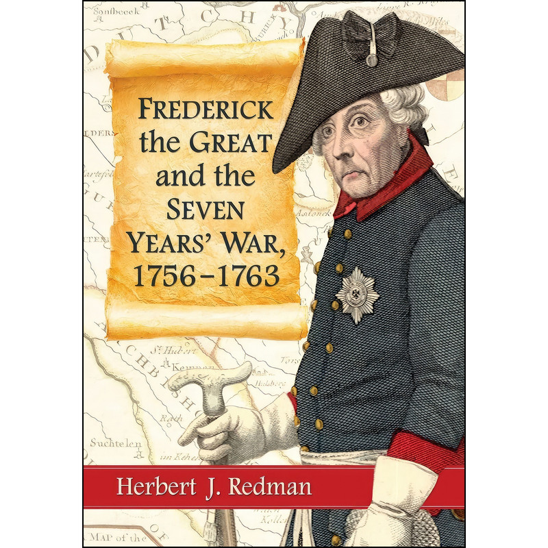 کتاب Frederick the Great and the Seven Years War, 1756-1763 اثر Herbert J. Redman انتشارات McFarland And Company