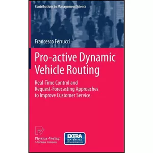 کتاب Pro-active Dynamic Vehicle Routing اثر Francesco Ferrucci انتشارات Physica