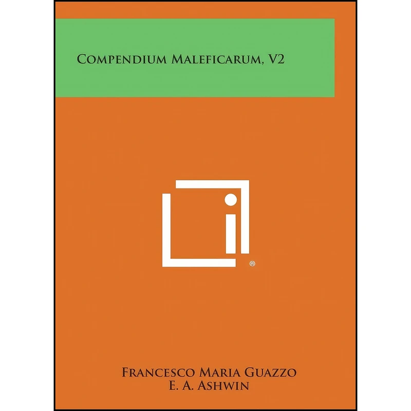 کتاب Compendium Maleficarum, V2 اثر جمعي از نويسندگان انتشارات Literary Licensing, LLC