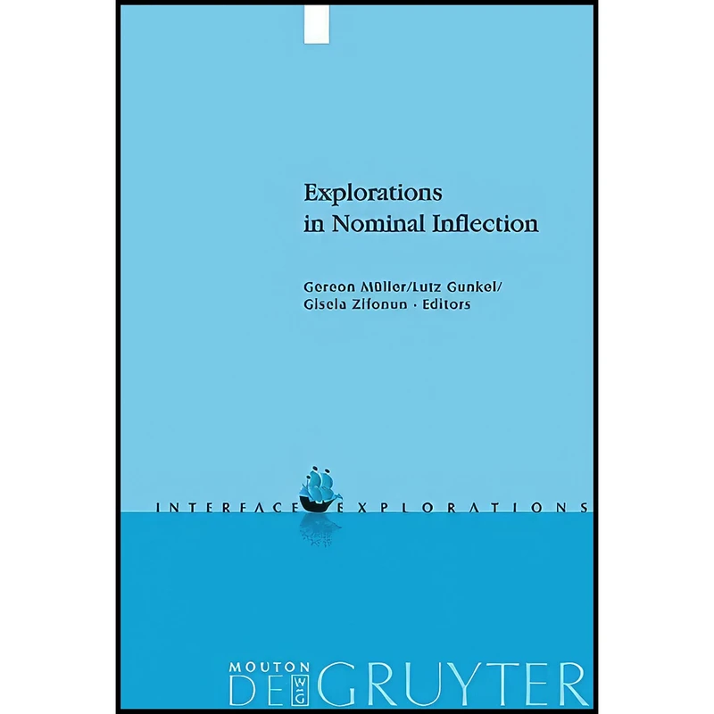کتاب Explorations in Nominal Inflection  اثر جمعي از نويسندگان انتشارات De Gruyter Mouton