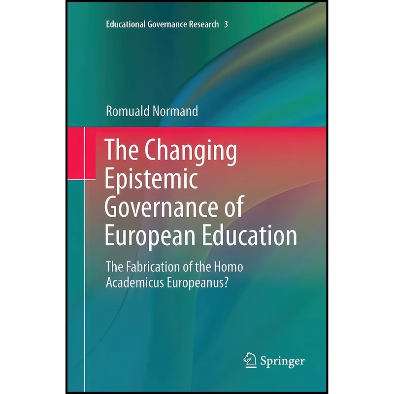 کتاب The Changing Epistemic Governance of European Education اثر Romuald Normand انتشارات Springer