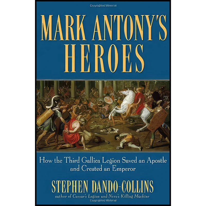 کتاب Mark Antony's Heroes اثر Stephen Dando-Collins انتشارات Wiley