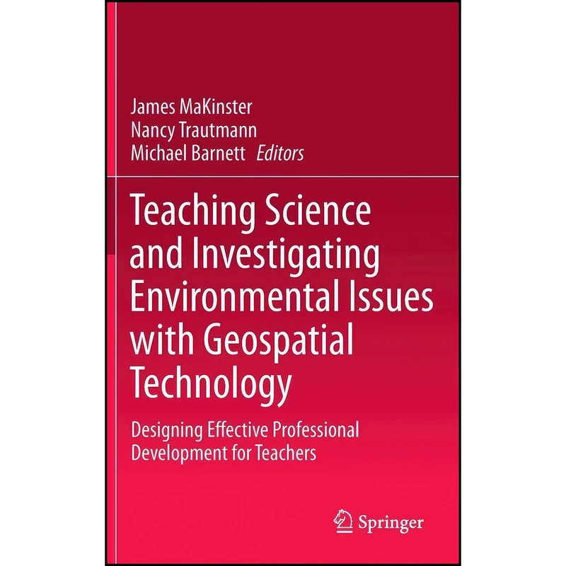کتاب Teaching Science and Investigating Environmental Issues with Geospatial Technology اثر جمعي از نويسندگان انتشارات Springer