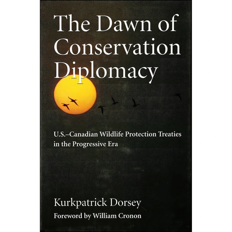 کتاب The Dawn of Conservation Diplomacy اثر Kurkpatrick Dorsey انتشارات University of Washington