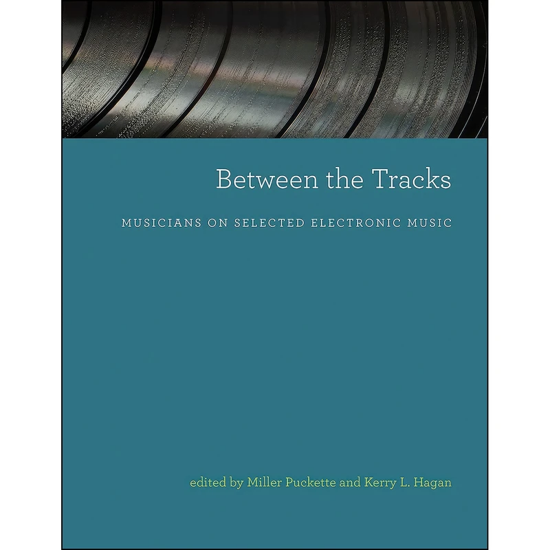 کتاب Between the Tracks اثر Miller Puckette and Kerry L. Hagan انتشارات The MIT Press