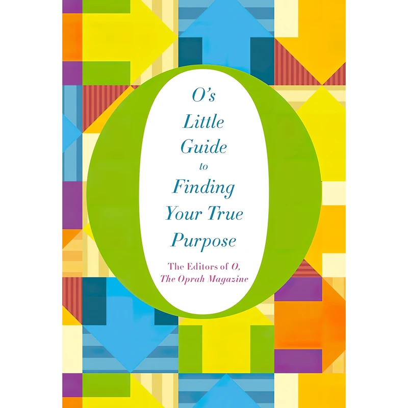 کتاب O,s Little Guide to Finding Your True Purpose اثر The Oprah Magazine O انتشارات Flatiron Books