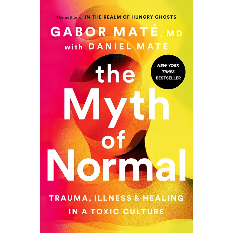 کتاب The Myth of Normal اثر Gabor Maté MD and Daniel Maté انتشارات Avery