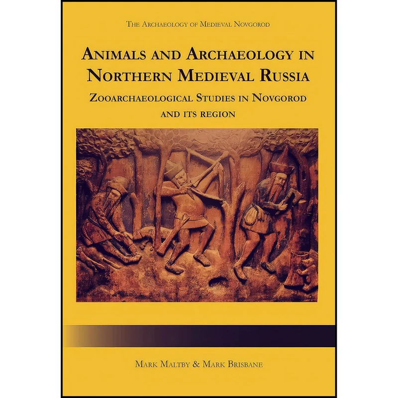 کتاب Animals and Archaeology in Northern Medieval Russia اثر Mark Brisbane and Mark Maltby انتشارات Oxbow Books