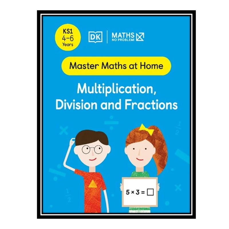 کتاب Maths — No Problem! Multiplication, Division and Fractions, Ages 4-6 (Key Stage 1) اثر جمعی از نویسندگان انتشارات مؤلفین طلایی
