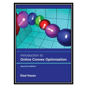 کتاب Introduction to Online Convex Optimization اثر Elad Hazan انتشارات مؤلفین طلایی