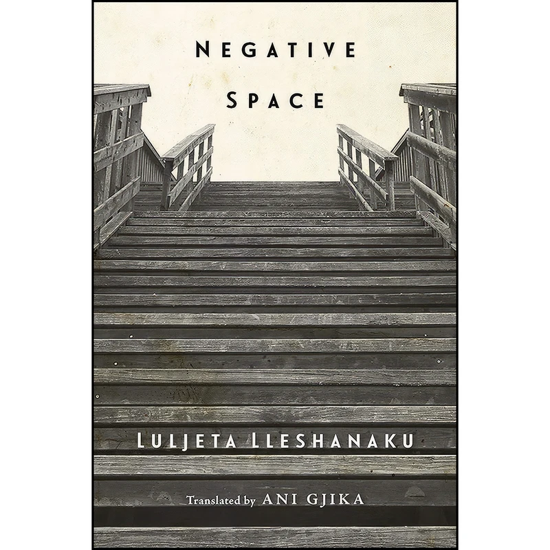 کتاب Negative Space اثر Luljeta Lleshanaku and Ani Gjika انتشارات New Directions