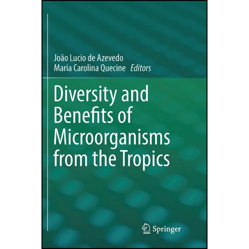 کتاب Diversity and Benefits of Microorganisms from the Tropics اثر جمعي از نويسندگان انتشارات تازه ها