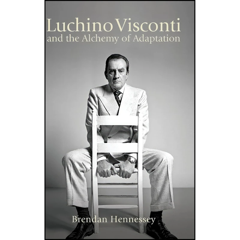 کتاب Luchino Visconti and the Alchemy of Adaptation  اثر Brendan Hennessey انتشارات SUNY Press