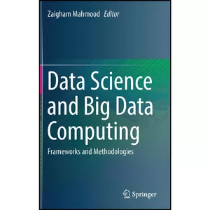 کتاب Data Science and Big Data Computing اثر Zaigham Mahmood انتشارات Springer