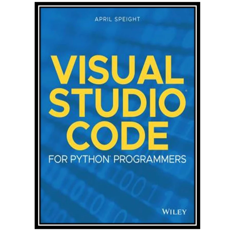 کتاب Visual Studio Code for Python Programmers اثر April Speight انتشارات مؤلفین طلایی