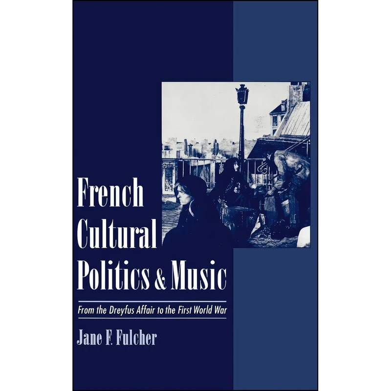 کتاب French Cultural Politics and Music اثر Jane F. Fulcher انتشارات Oxford University Press