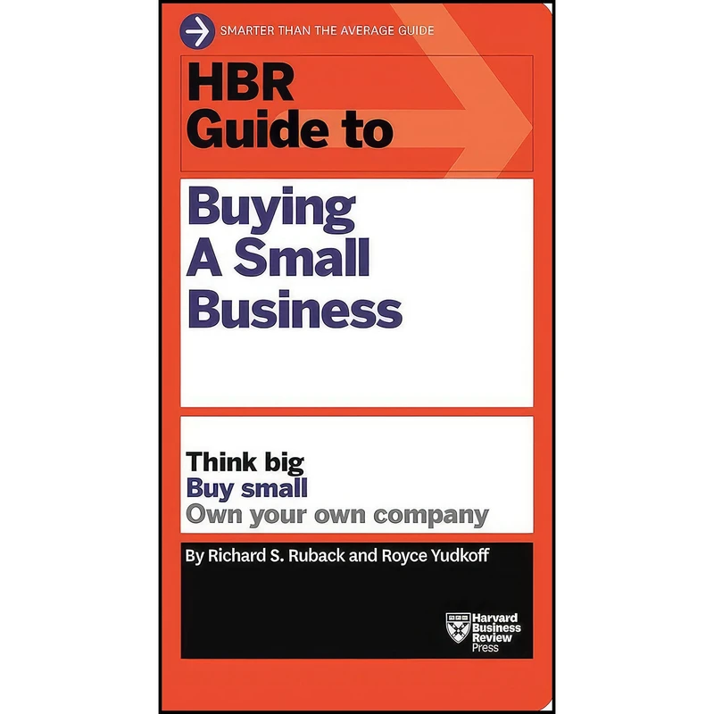 کتاب HBR Guide to Buying a Small Business اثر Richard S. Ruback and Royce Yudkoff انتشارات Harvard Business Review Press