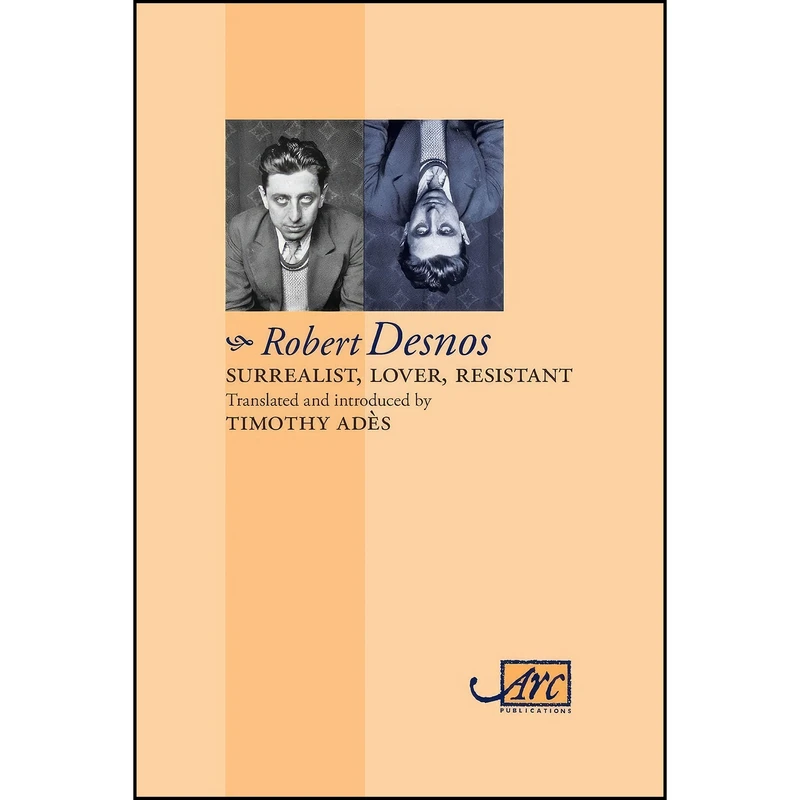 کتاب Surrealist, Lover, Resistant اثر Robert Desnos انتشارات ARC Publications