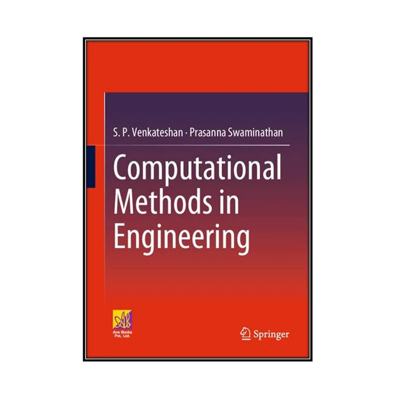  کتاب Computational Methods in Engineering اثر S. P. Venkateshan and Prasanna Swaminathan انتشارات مؤلفين طلايي