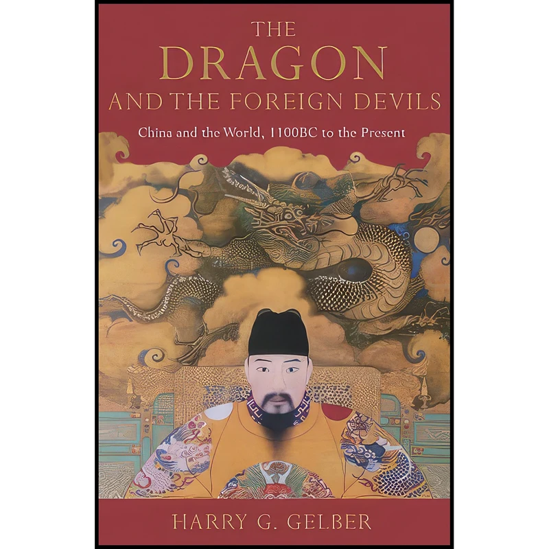 کتاب The Dragon and the Foreign Devils اثر Harry Gregor Gelber انتشارات Bloomsbury Publishing Inc