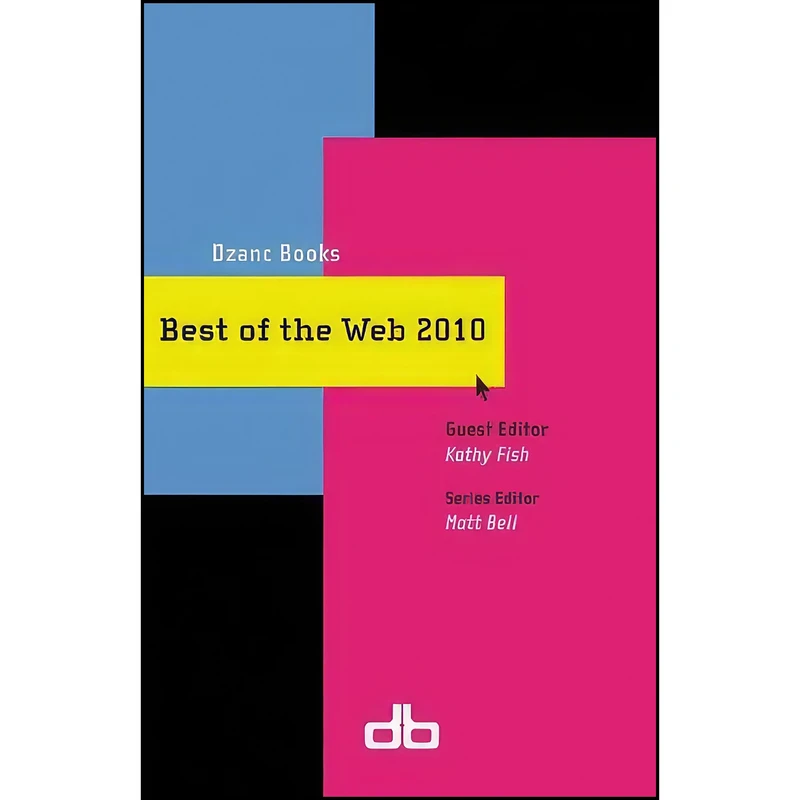 کتاب Best of the Web 2010 اثر Matt Bell and Kathy Fish انتشارات Dzanc Books