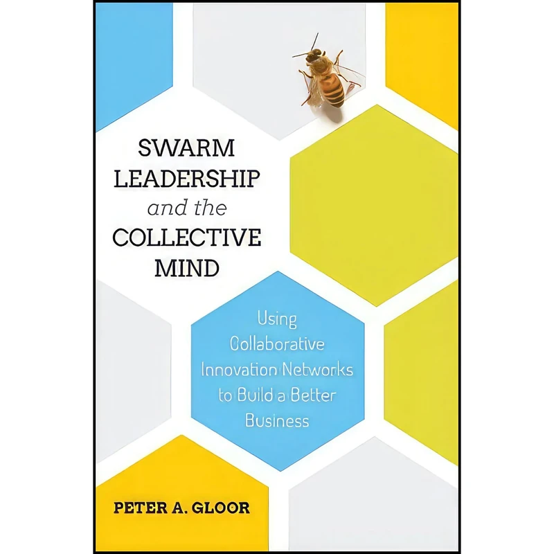 کتاب Swarm Leadership and the Collective Mind اثر Peter A. Gloor انتشارات Emerald Publishing